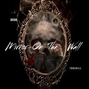 Mirror On The Wall (feat. Too Chill)