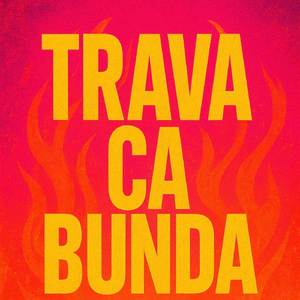 # TRAVA CA BUNDA
