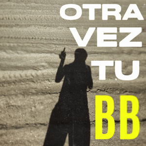 OTRA VEZ TU BB