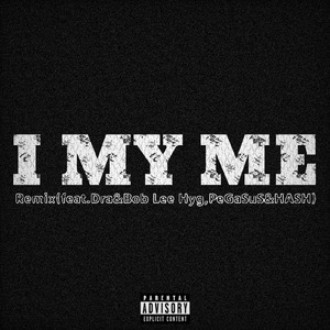 I my me (feat. Dra & Bob Lee Hyg) [Remix]