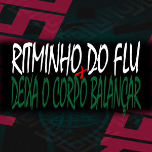 RITIMINHO DO FLU X DEIXA O CORPO BALANÇAR