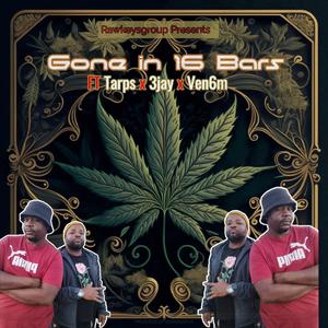 Gone in 16 Bars (feat. 3J, Ven6m & Tarps)