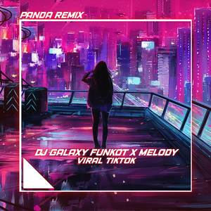 DJ GALAXY FUNKOT X MELODY VIRAL