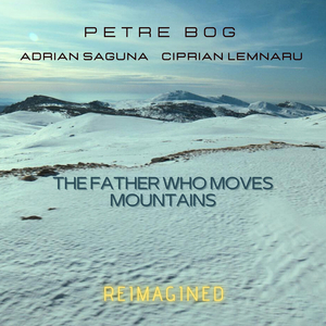 The Father Who Moves Mountains (Reimagined)