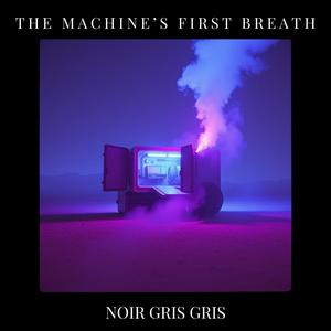 The Machine’s first breath