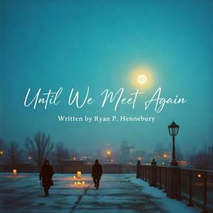 Until We Meet Again