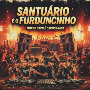 Santúario É o Furduncinho, Morro Sapo É Cachorrada