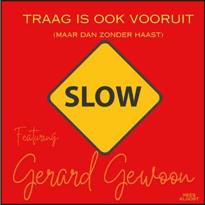 Traag is ook vooruit (maar dan zonder haast) (feat. Gerard Gewoon)