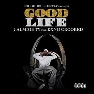 Good Life (feat. Kxng Crooked & Neaque Boulevard)