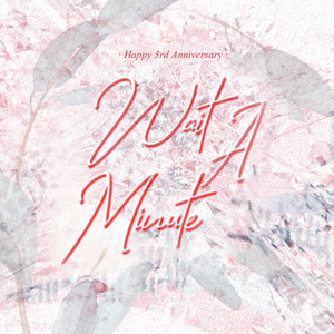 wait a minute-恋与制作人三周年贺曲（翻自 少女时代）