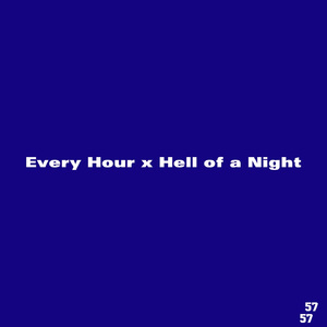 Every Hour x Hell of a Night