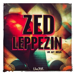 Zed Leppezin (Ur My Drug)