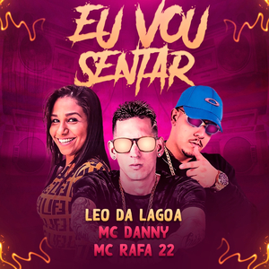 Eu Vou Sentar (feat. Mc Danny & MC Rafa 22)