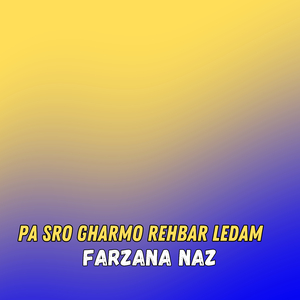 Pa Sro Gharmo Rehbar Ledam