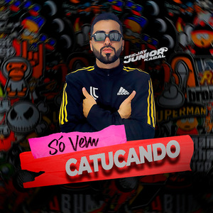 SÓ VEM CATUCANDO