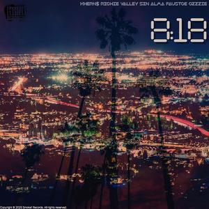 8:18 (feat. Richie Valley, Sin Alma, FAUSTOE & Ozzzie)