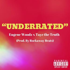 Underrated (feat. Taye the Truth)