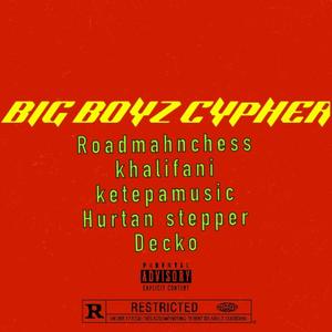 BIG BOYZ CYPHER (feat. Hurtan Stepper, Ketepa Music, Roadmahn Chess & Khalifani)
