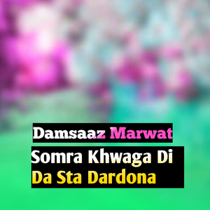 Somra Khwaga Di Da Sta Dardona