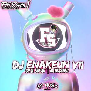 DJ ENAKEUN V11 X STYLE SOPAN MENGKANEH | SLOWKEUN
