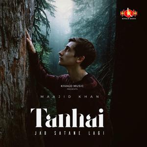 Tanhai Jab Satane Lagi (feat. Maajid Khan)