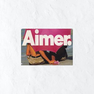 Aimer.