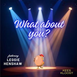 What about you? (feat. Leggie Henshaw)