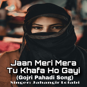 Jaan Meri Mera Tu Khafa Ho Gayi Gojri Pahadi (Original)