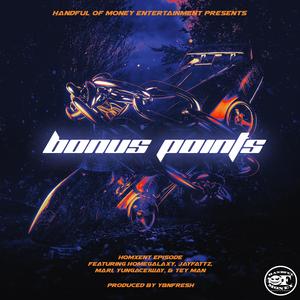 Bonus Points (feat. HomeGalaxy, Jay Fattz, Mari, YungAce1Way & Tey Man)
