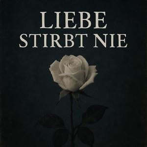 Liebe stirbt nie