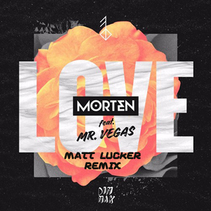 MORTEN Ft. Mr. Vegas-Love (Matt Lucker Remix) Dim Mak 官方混音大赛第一名（MORTEN / Matt Lucker remix）