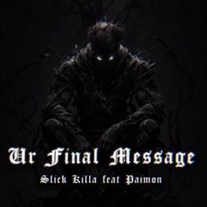 Ur Final Message