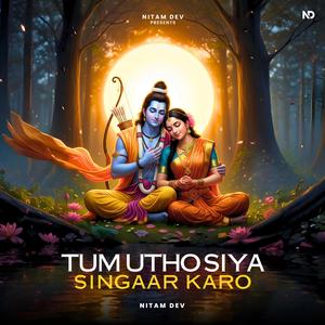 Tum Utho Siya Singaar Karo