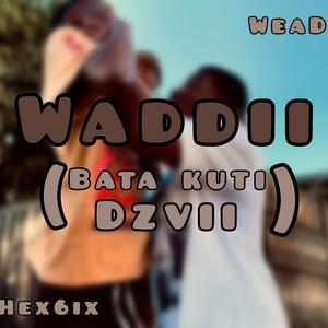 Wadii (Bata kuti dzvii) (feat. Hex6ix)