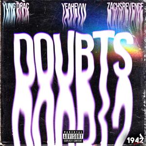 Doubts (feat. Yung Drac & ZachsRevenge)
