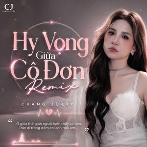 Hy Vọng Giữa Cô Đơn (Remix)
