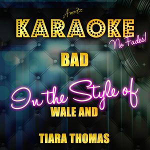 Bad (In the Style of Wale and Tiara Thomas) [Karaoke Version]