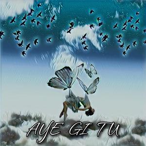 Aye Gi Tu