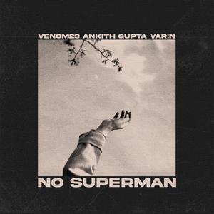 No Superman (feat. VAR!N & VENOM23)