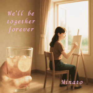 We'll be together forever