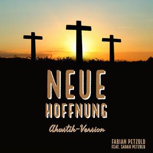Neue Hoffnung (feat. Sarah Petzold) (Akustik Version) (Akustik Version)