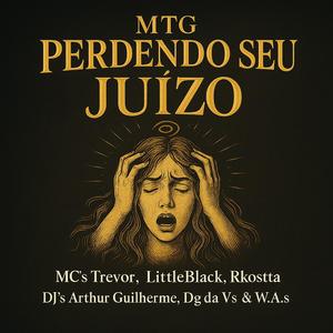 Mtg - Perdendo Seu Juízo (feat. Mc Trevor, DJ ARTHUR GUILHERME & Mc Rkostta)