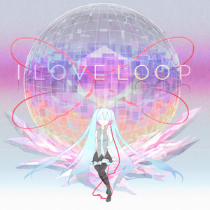 i love loop / 単調 (feat. 初音ミク)