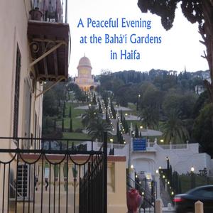 A Peaceful Evening at the Bahá'í Gardens in Haifa