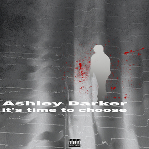 It's time to choose (prod. Ashley Darker)