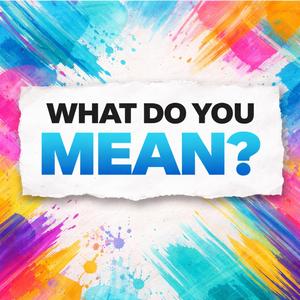 What Do You Mean