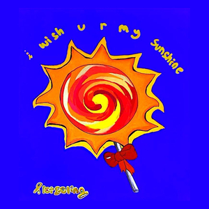 I Wish U R My Sunshine