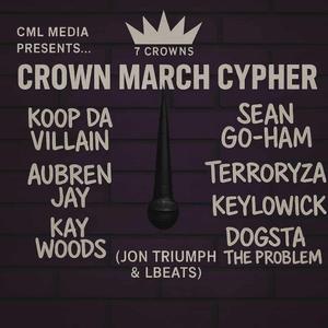 Crown March Cypher (feat. Koop Da Villain, Aubren Jay, Sean Go-ham, Terroryza, Kay Woods & Dogsta The Problem)