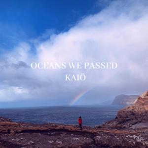 Oceans We Passed