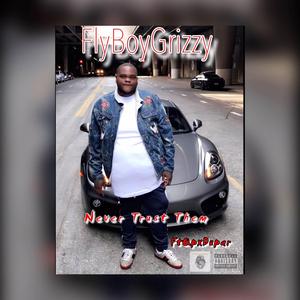 Never Trust Them (feat. Flyboygrizzy, Qp & Dupar)